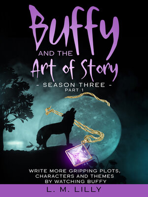 cover image of Buffy and the Art of Story Season Three Part 1
